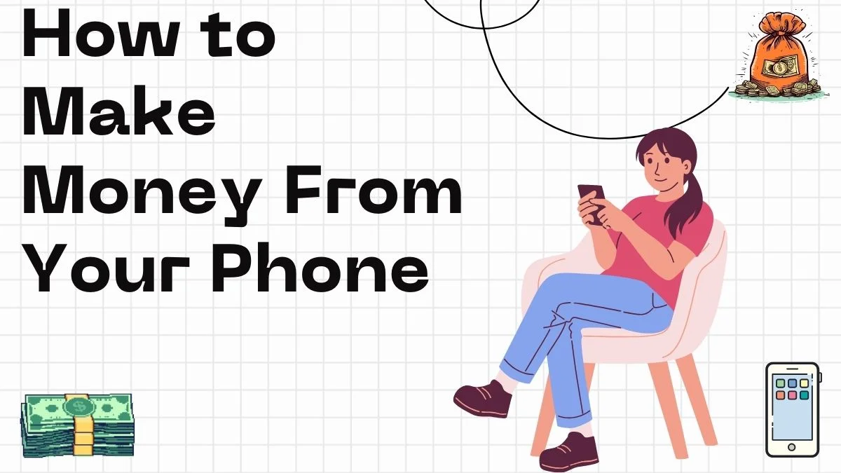 How to Make Money from Your Phone (Legit Ways That Actually Pay)