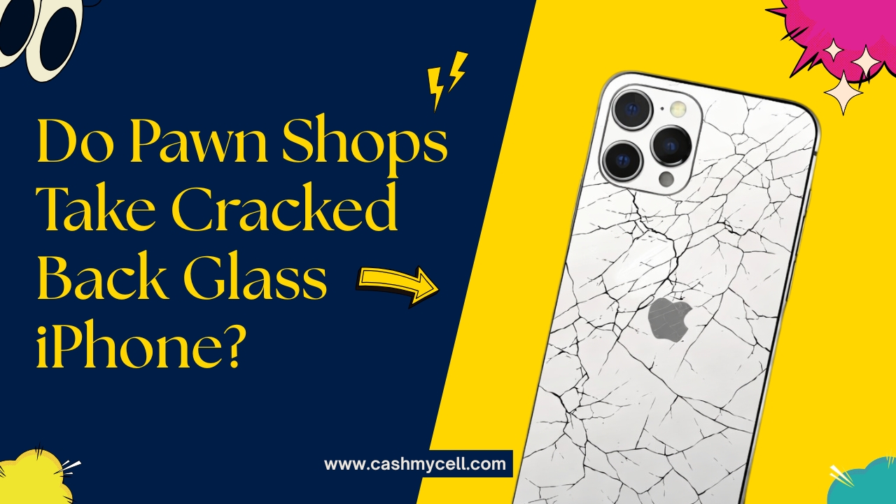 Do Pawn Shops Take Cracked Back Glass iPhones?