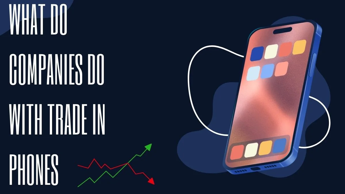 What Happens to Your Phone After You Trade It In? The Full Process Explained