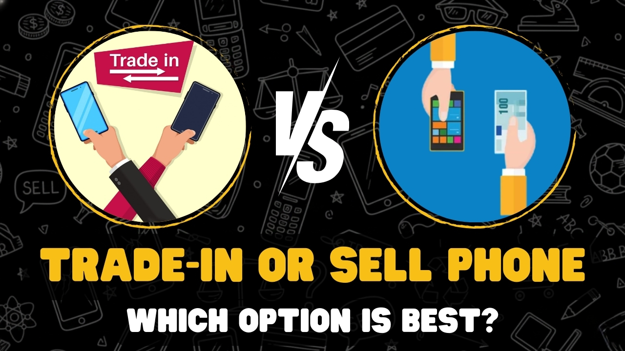 Trade-In vs Sell: What’s the Better Deal for Your Old Phone?